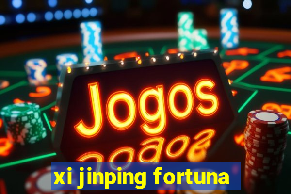 xi jinping fortuna